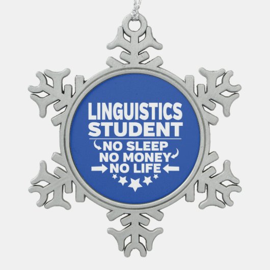 Linguistics Student No Life or Money Tin Sneeuwvlok Ornament (Voorkant)
