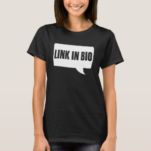 Link in Bio Social Media Influencer Contentmaker T-shirt