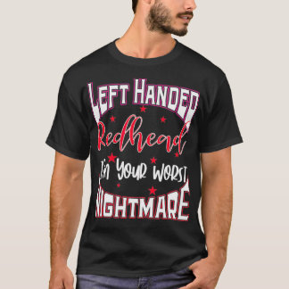 Linkerhandbediende Redhead Gift Im Your Worst Nigh T-shirt