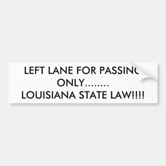 LINKERLANE VOOR ALLEEN PASSEN........LOUISIANA STA BUMPERSTICKER (Voorkant)