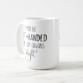 Linkshandig, maar ik ben altijd rechts Grappige Hu Koffiemok (Voorkant links)