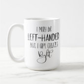 Linkshandig, maar ik ben altijd rechts Grappige Hu Koffiemok (Links)