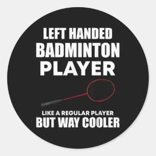 Linkshandige badmintonspeler Grappig Gezegde Manne Ronde Sticker
