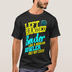 Linkshandige Bowler Bowl Ball Humor Bowling Strike T-shirt