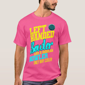 Linkshandige Bowler Bowl Ball Humor Bowling Strike T-shirt