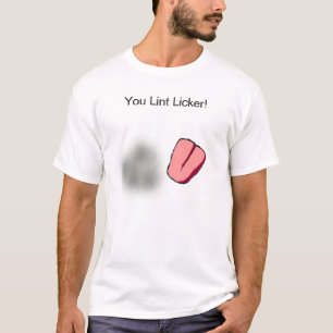 Lint Licker T-shirt