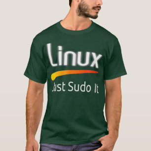 Linu lover grappige tagline Gewoon sudo it Tu T-shirt