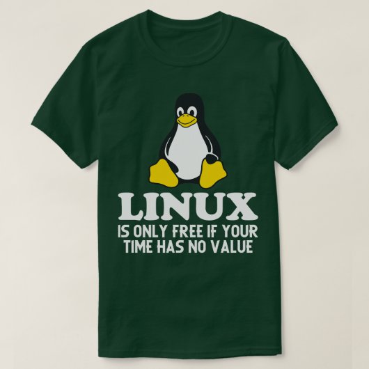 Linux is alleen gratis als je tijd geen waarde hee t-shirt (Design voorkant)