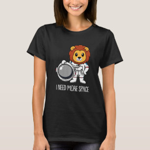 Lion Astronaut Lioness Big Cat Animal Ik heb meer T-shirt