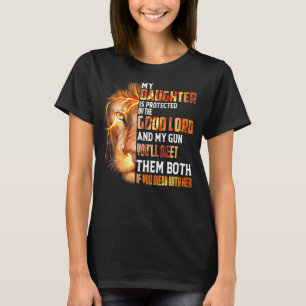 Lion Dad My Daughter Is Protected By Good T-shirt