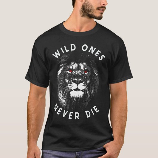 Lion Head Wild Ones Never Die T-shirt (Voorkant)