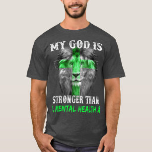 Lion My God is sterker dan Mental Health Awarene T-shirt