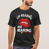 Lip Reading like hearing but needs skill   Deaf Pr T-shirt (Voorkant)