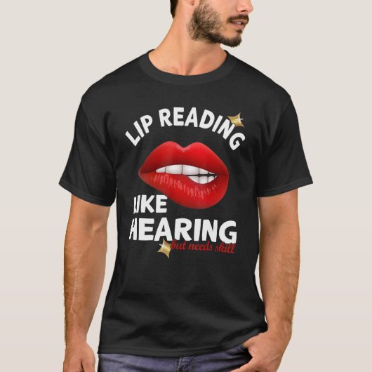 Lip Reading like hearing but needs skill Deaf Pr T-shirt (Voorkant)