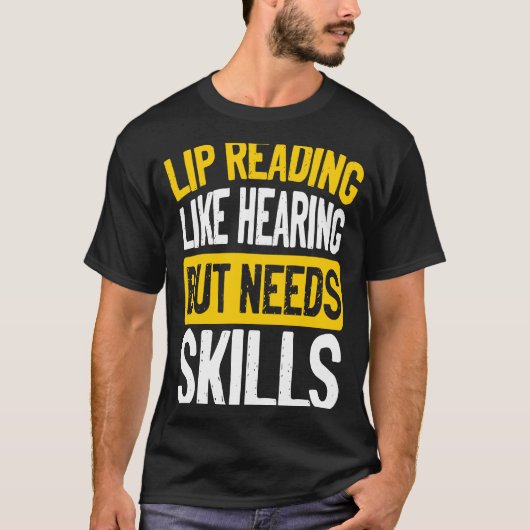 Lip Reading Like Hearing But Needs Skills Deaf Pri T-shirt (Voorkant)