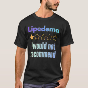 Lipedema – Ik Beveel Het Niet Aan Grappig Bewustzi T-shirt