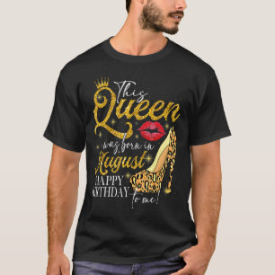 Lips High hak Een koningin werd geboren in augustu T-shirt