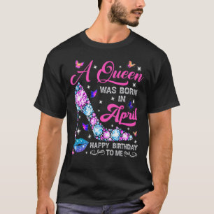 Lips High Hiel A Queen werd geboren in April Happy T-shirt