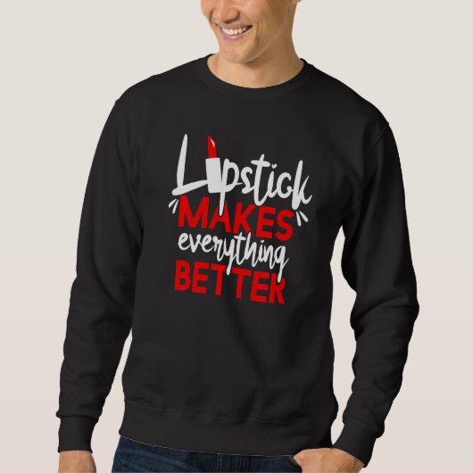 Lipstick Maakt Alles Better Make-up Trui (Voorkant)