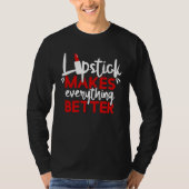Lipstick Makes Everything Better Makeup T-shirt (Voorkant)