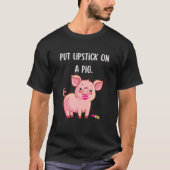 Lipstick op een Varkens Birthday Fun Slogan T-shirt (Voorkant)