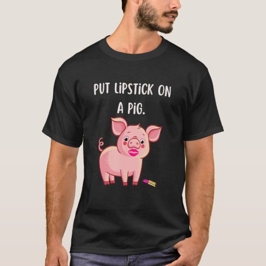 Lipstick op een Varkens Birthday Fun Slogan T-shirt (Voorkant)