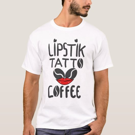 Lipstick-Tattoos en koffie - Betekende Shirten - L T-shirt (Voorkant)