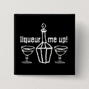 Liqueur me omhoog! Drink slogan Vierkante Button 5,1 Cm