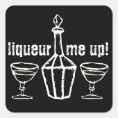 Liqueur me omhoog! vierkante sticker (Voorkant)