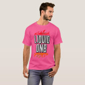 Liquid Drum N Bass Liquid Funk EDM DNB T-shirt (Voorkant volledig)