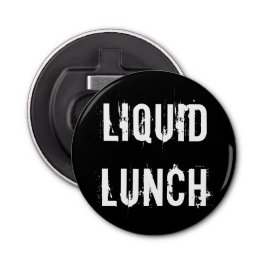 Liquid Lunch Funny Button Flesopener