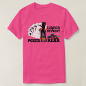 Liquor up Front Poker in the Rear Funny Gezegde T-shirt (Design voorkant)