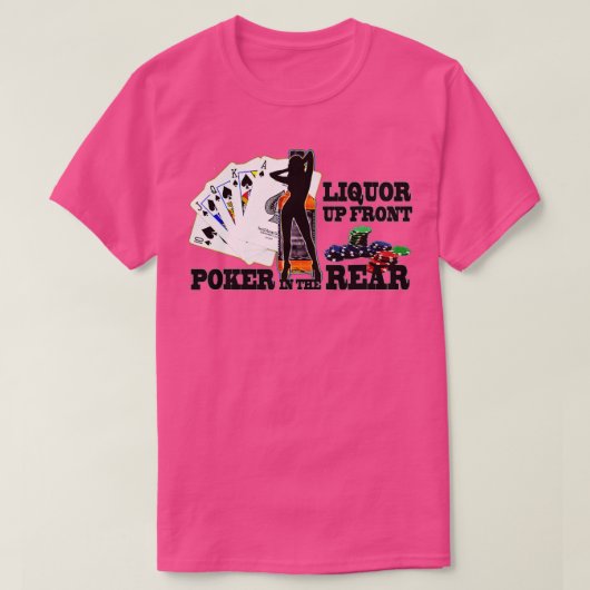 Liquor up Front Poker in the Rear Funny Gezegde T-shirt (Design voorkant)