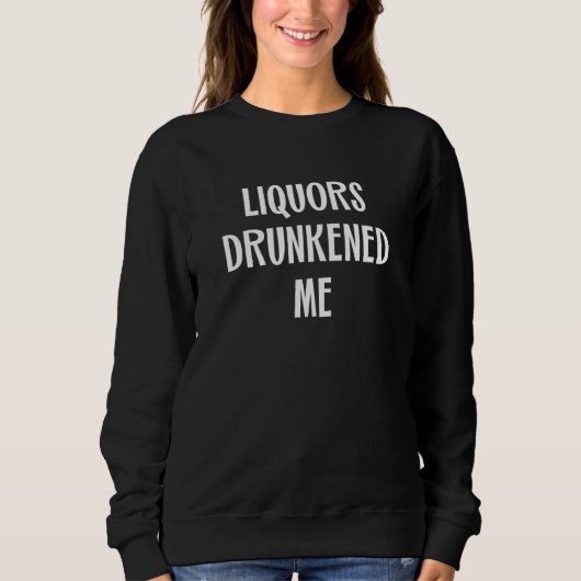 Liquors Drunkened Me Trui (Voorkant)