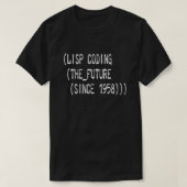 LISP coderend de toekomst sinds 1958 witte tekst T-shirt (Design voorkant)