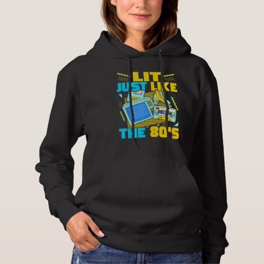 Lit Just Like The 80s   80s Aesthetic Nostalgia 80 Hoodie (Voorkant)