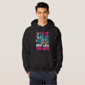 Lit Just Like The 80s 80s Aesthetic Nostalgia 80s Hoodie (Voorkant volledig)