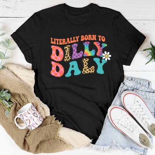 Literally Born to Dilly Dally T-Shirt, Funny Retro T-shirt