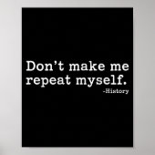 Literary Don't Make Me Repeat Myself. -history Quo Poster (Voorkant)