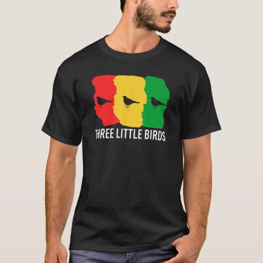 Little Birds Three Don t Worry Gonna Be Alright Re T-shirt (Voorkant)