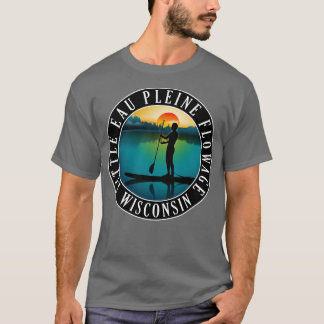 Little Eau Pleine Flowage Wisconsin Paddleboarding T-shirt