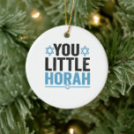 Little Horah Hanukkah Funny Jewish Gezegde Gift Keramisch Ornament<br><div class="desc">chanukah,  menorah,  hanukkah,  dreidel,  jewish,  Chrismukkah,  vakantie,  horah,  kerstmis, </div>