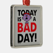 Little Miss Naughty | Vandaag is een slechte dag Metalen Ornament (Rechts)