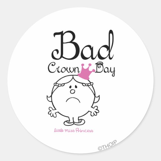 Little Miss Princess | Slechte kroondag Ronde Sticker (Voorkant)