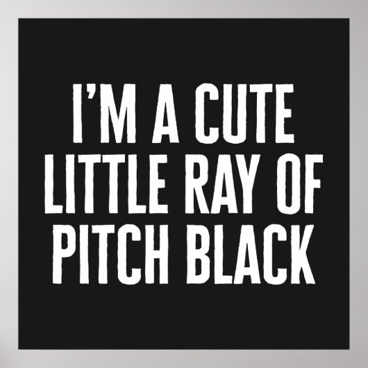 Little Ray of Pitch Black Funny Quote Poster (Voorkant)