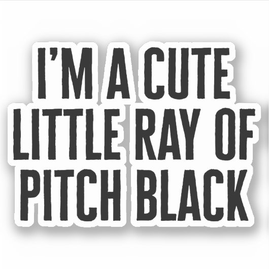 Little Ray of Pitch Black Funny Quote Sticker (Voorkant)