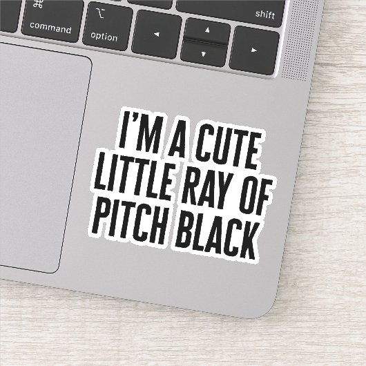 Little Ray of Pitch Black Funny Quote Sticker (Detail)