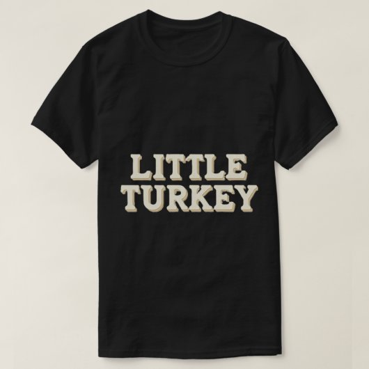 Little Turkey Funny Thanksgiving Gift voor iederee T-shirt (Design voorkant)
