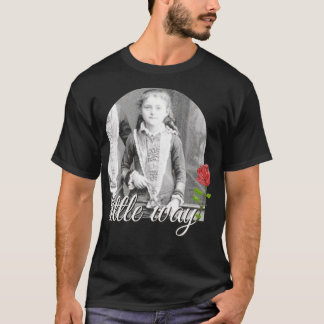 Little Way St Therese of Lisieu katholieke Saint S T-shirt
