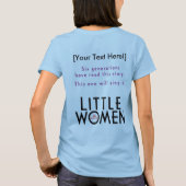 "Little Women"-profielen/Six Generations T-Shirt (Achterkant)